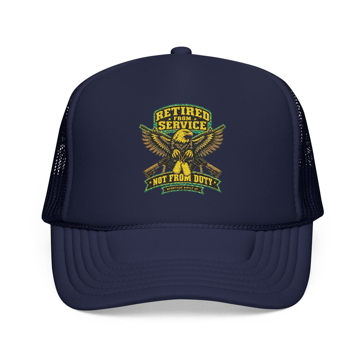 Retired From Service Not From Duty Foam Trucker Hat