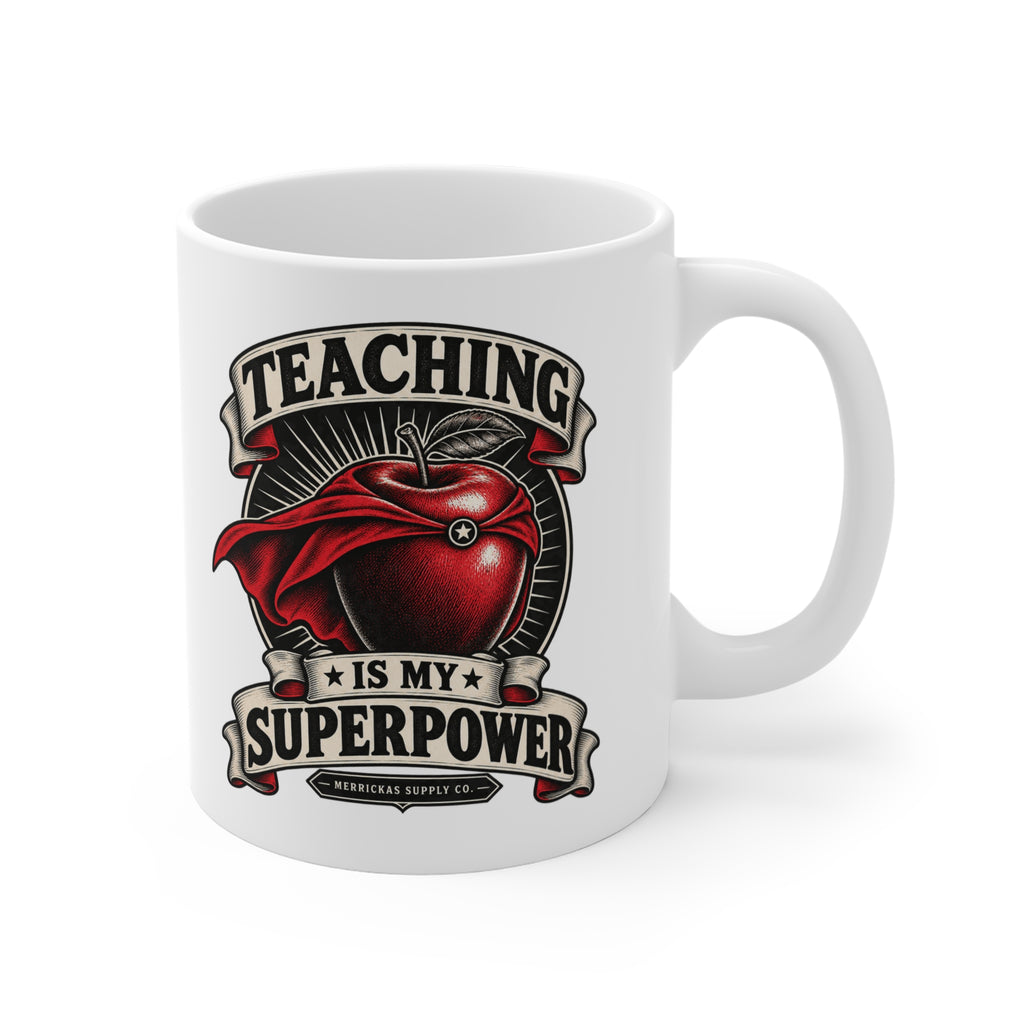 Teaching Is My Superpower Coffee Mug 11oz