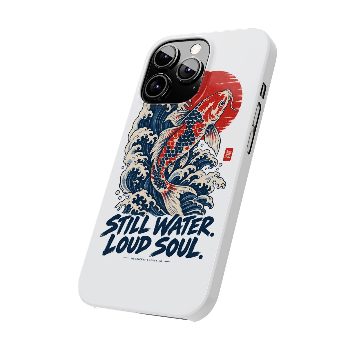 Still Water Loud Soul Phone Case