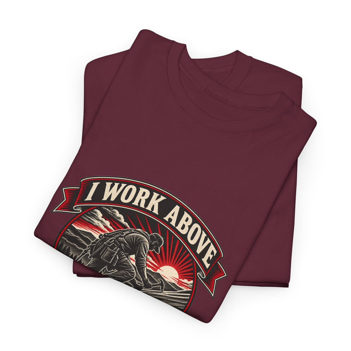 I Work Above Your Pay Grade Classic Tee