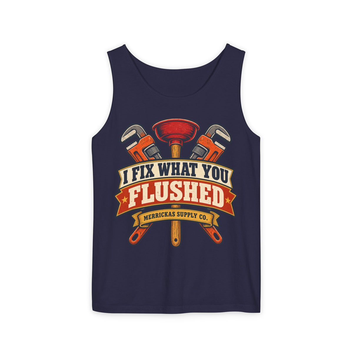 I Fix What You Flushed Garment-Dyed Tank