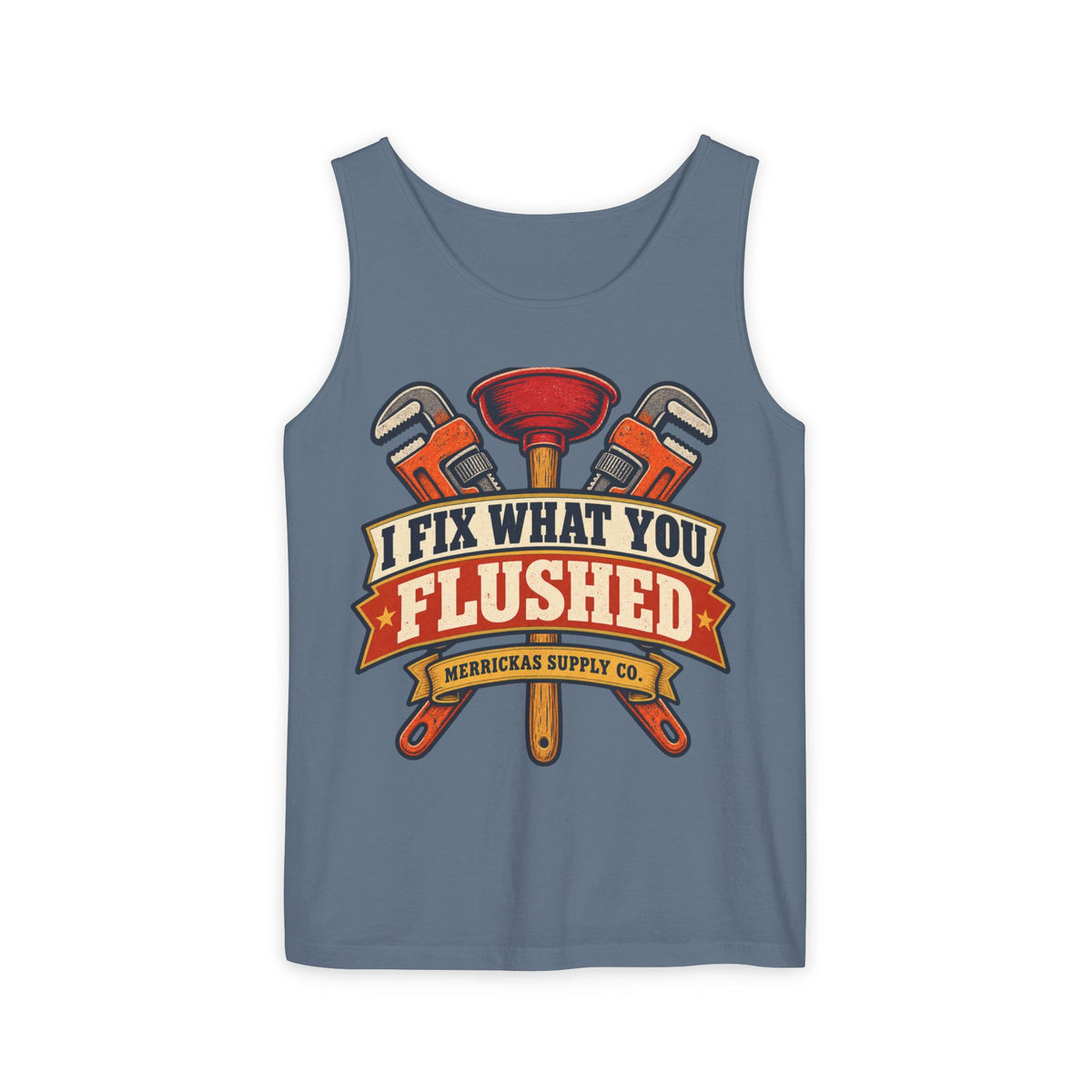 I Fix What You Flushed Garment-Dyed Tank