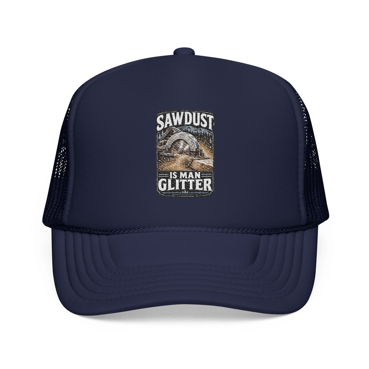 Sawdust Is Man Glitter Foam Trucker Hat