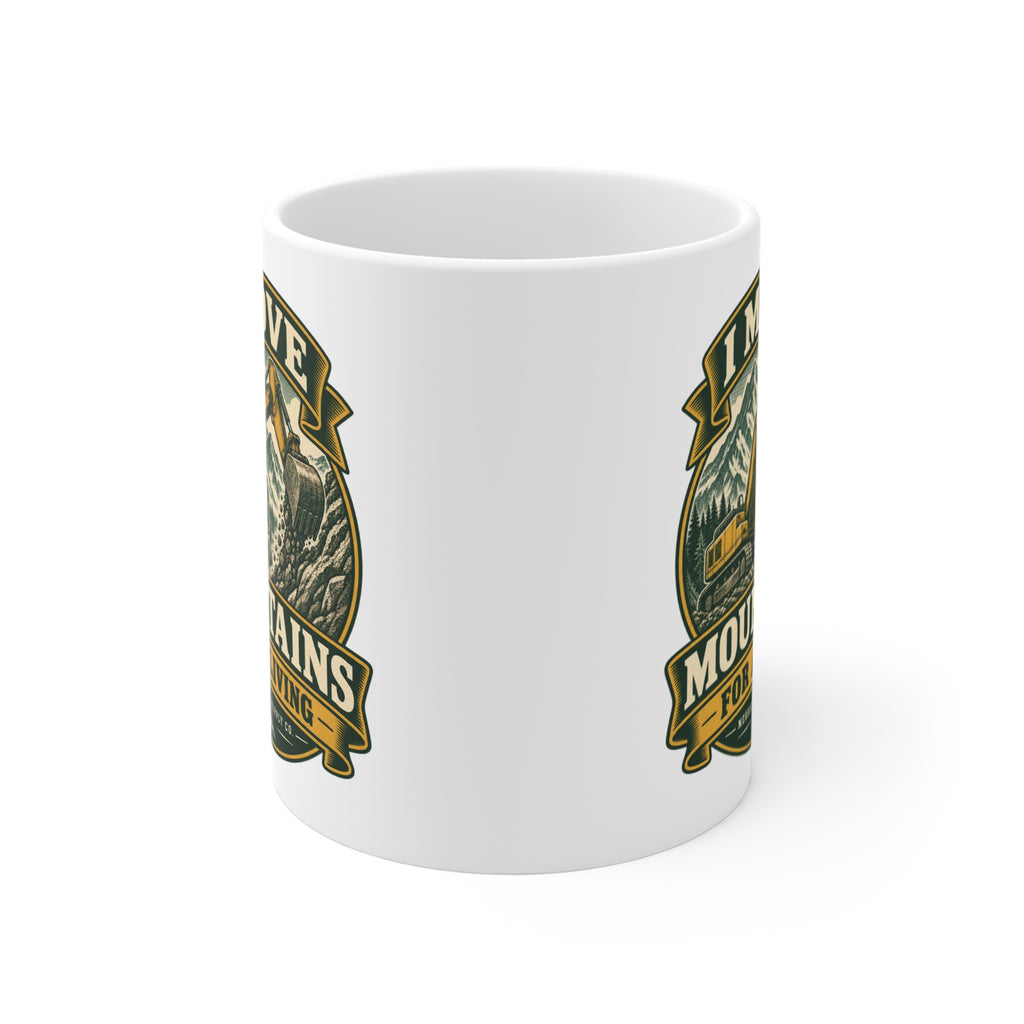 I Move Mountains For A Living Coffee Mug 11oz