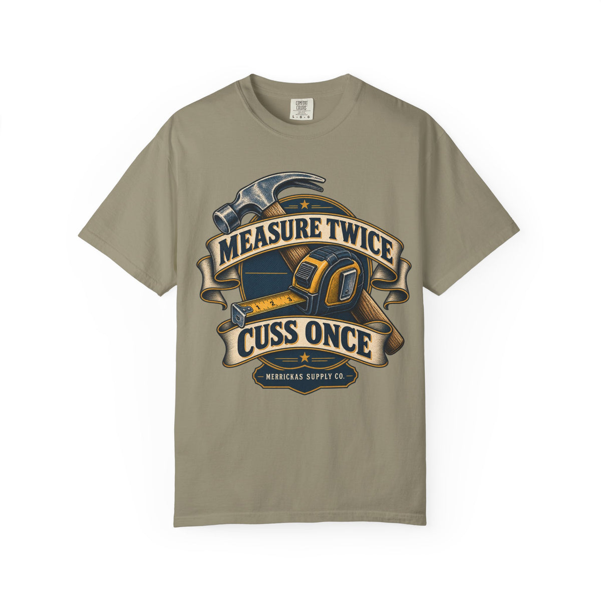 Measure Twice Cuss Once Garment-Dyed Tee