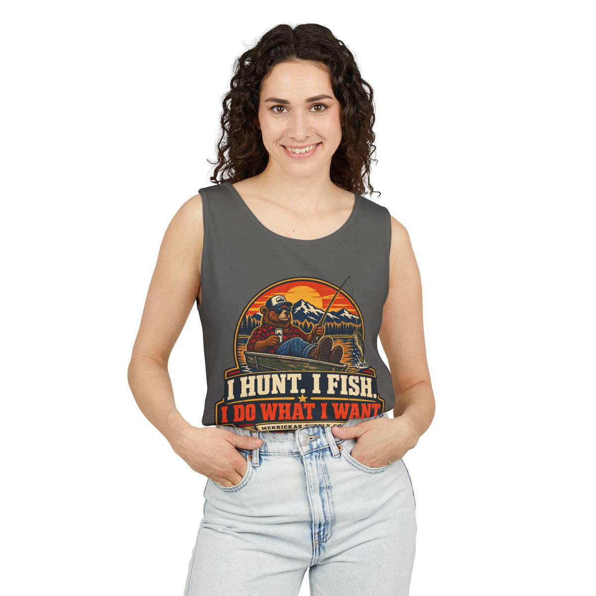 I Hunt. I Fish. I Do What I Want. Garment-Dyed Tank