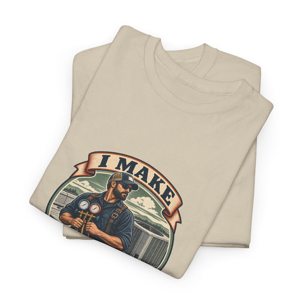 I Make Hot Places Cool Classic Tee