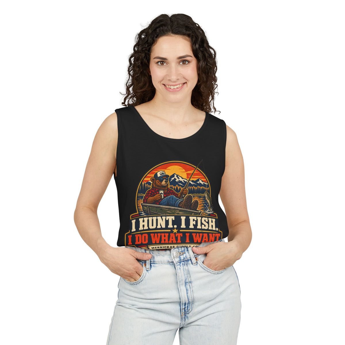 I Hunt. I Fish. I Do What I Want. Garment-Dyed Tank