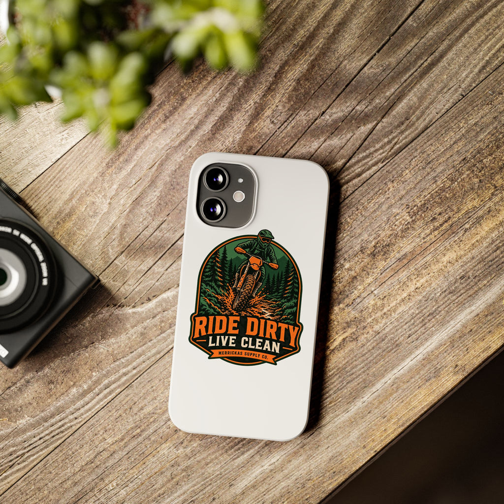 Ride Dirty Live Clean Phone Case