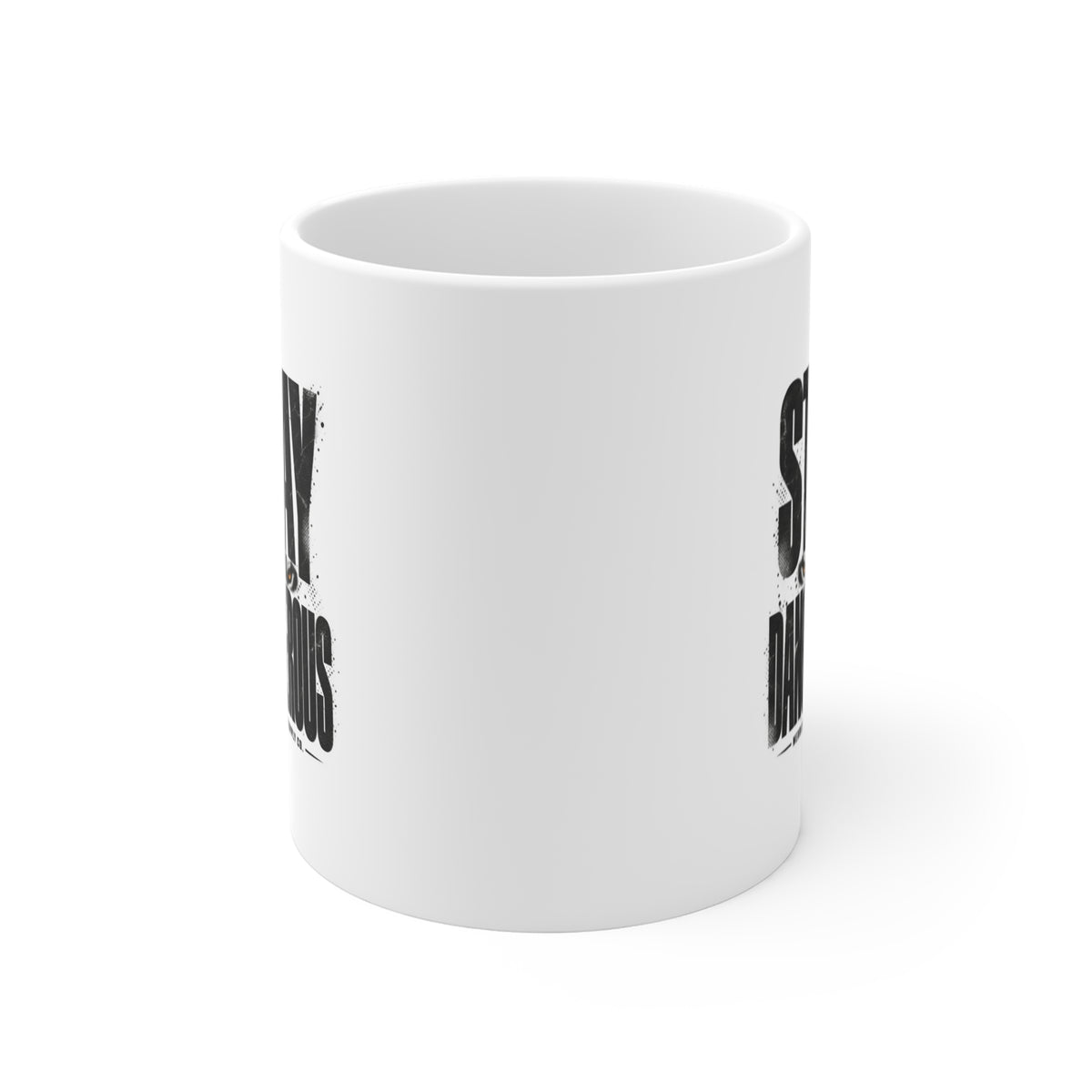 Stay Dangerous Coffee Mug 11oz