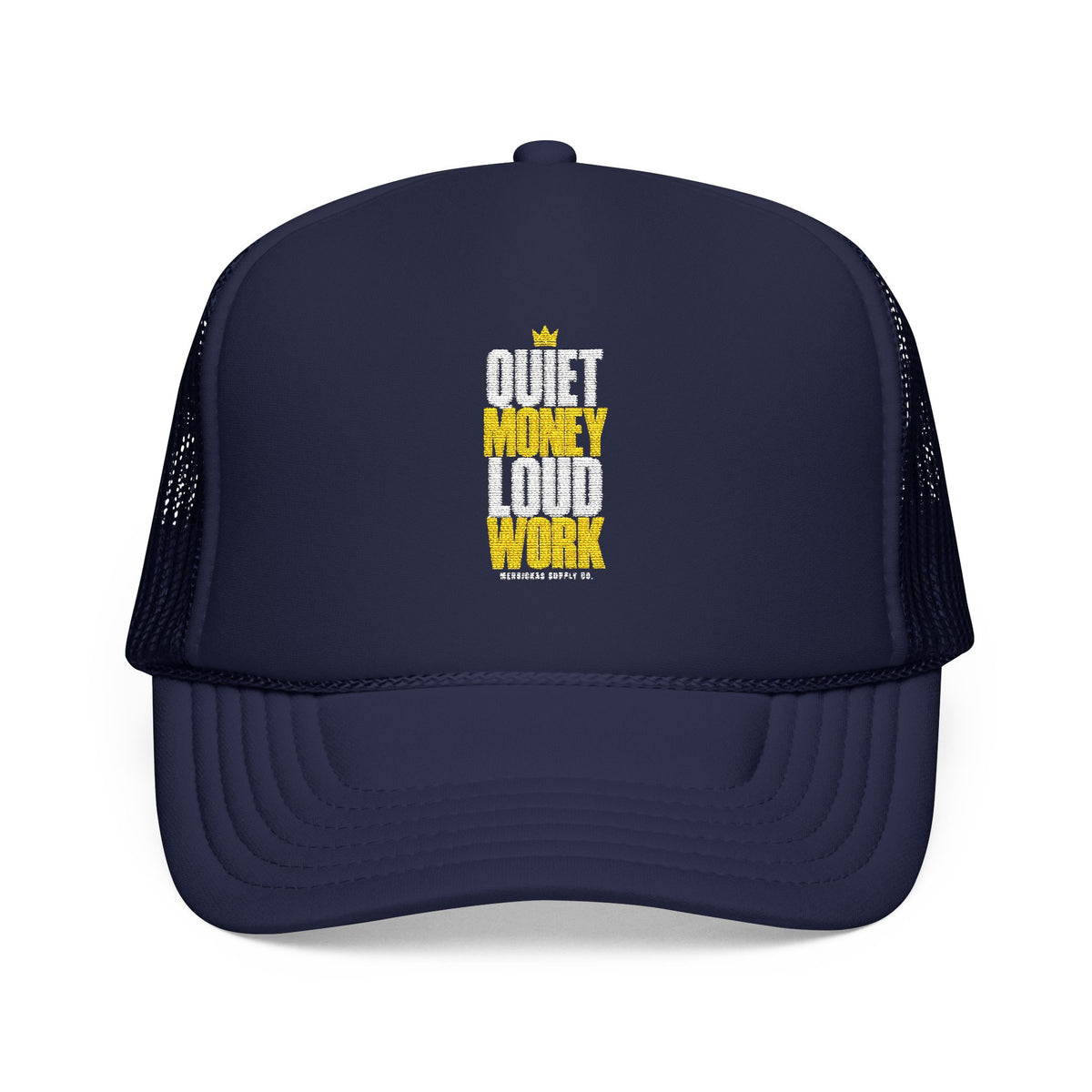Quiet Money Loud Work Foam Trucker Hat