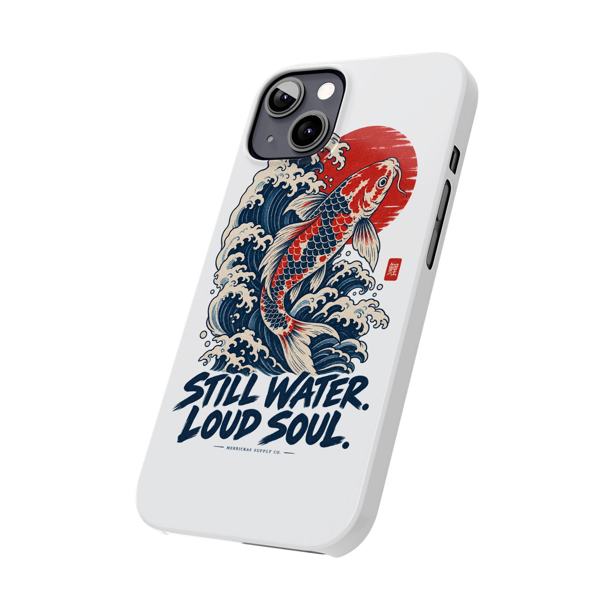 Still Water Loud Soul Phone Case