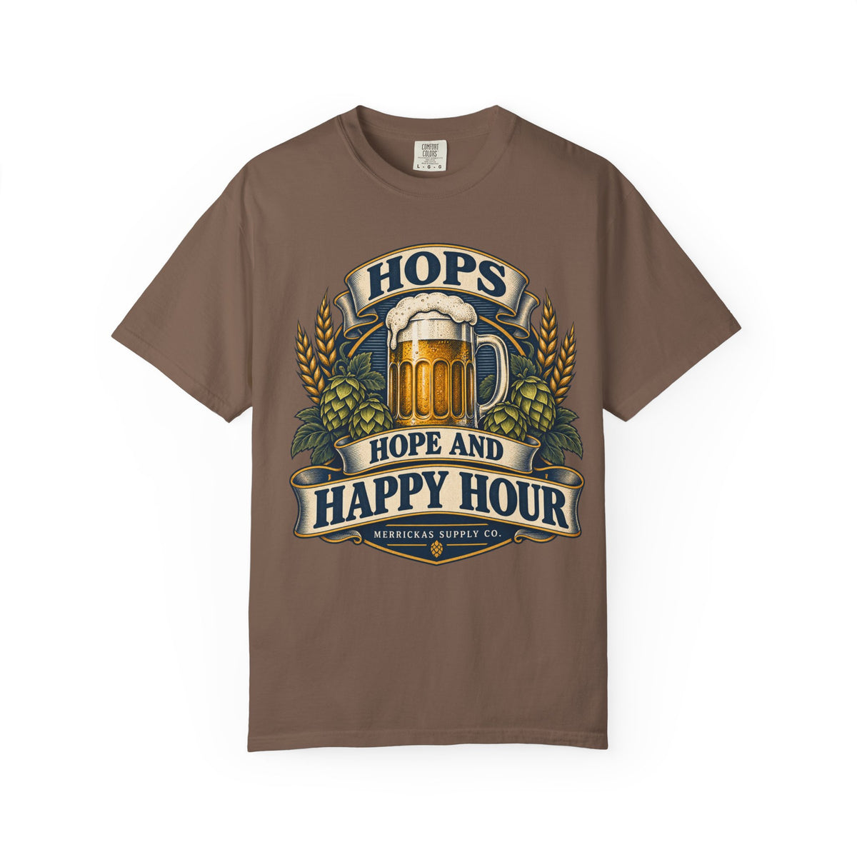 Hops Hope And Happy Hour Garment-Dyed Tee