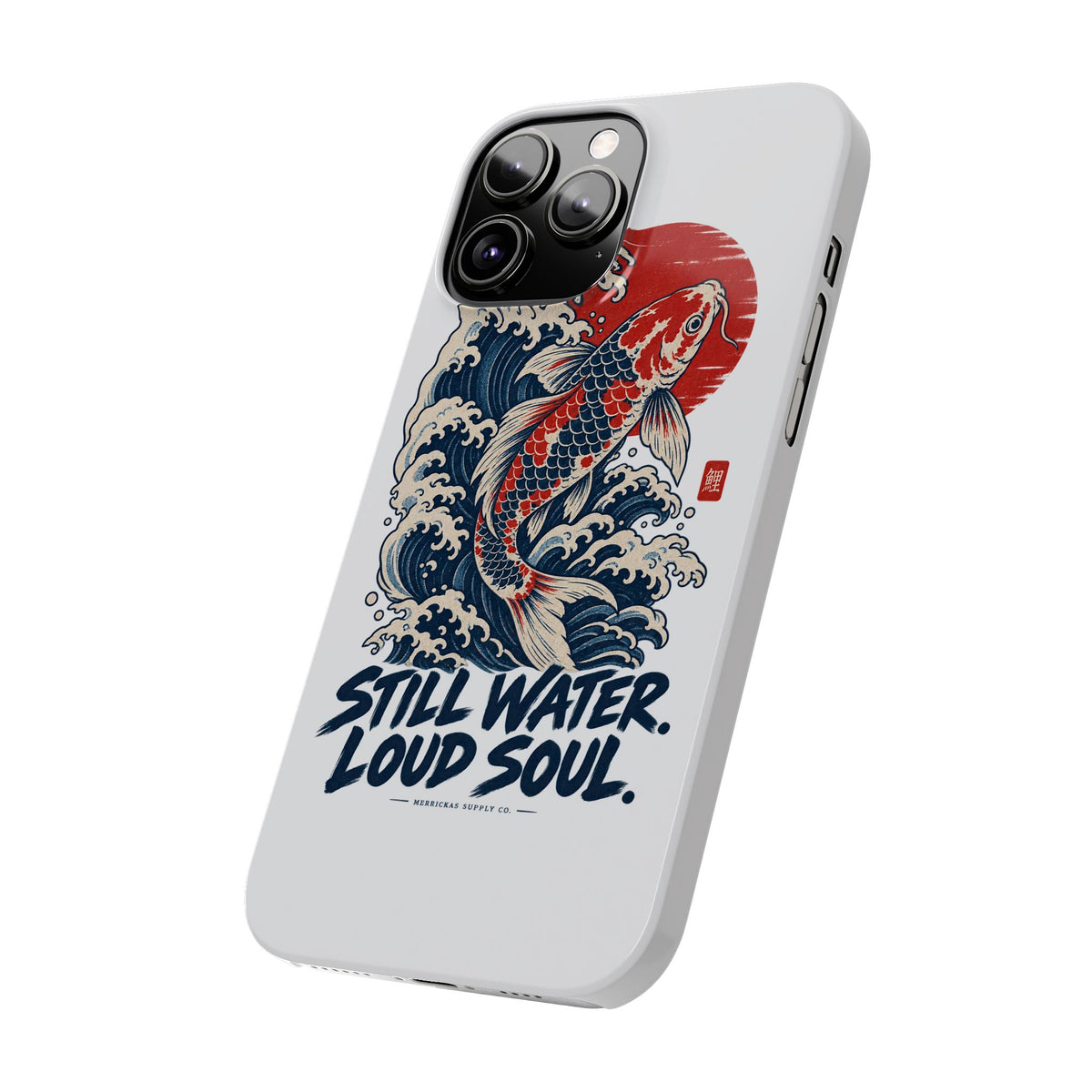 Still Water Loud Soul Phone Case
