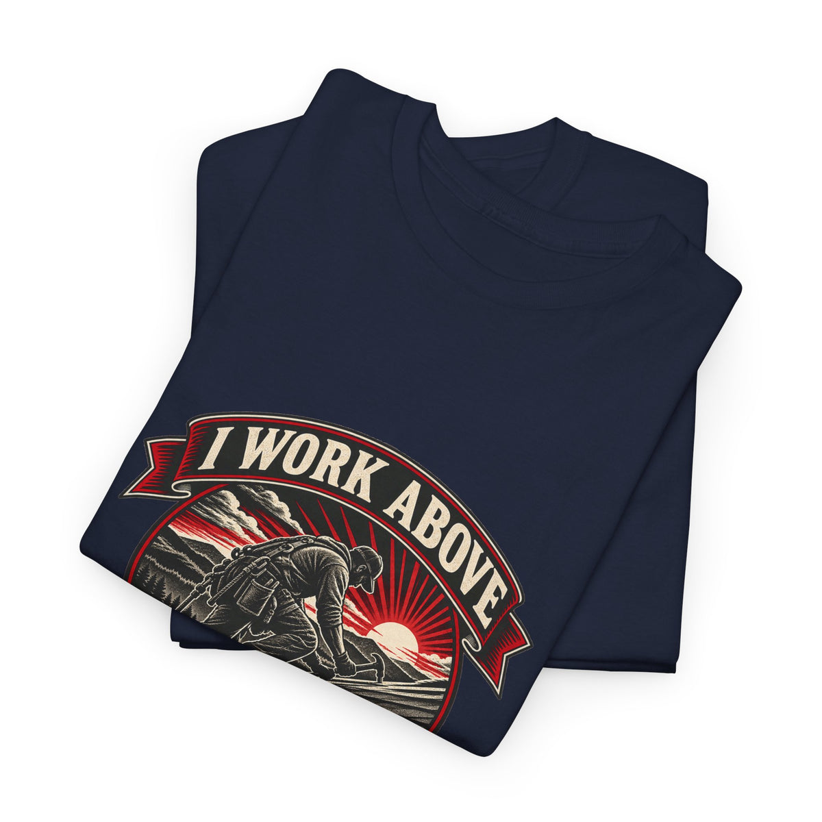 I Work Above Your Pay Grade Classic Tee