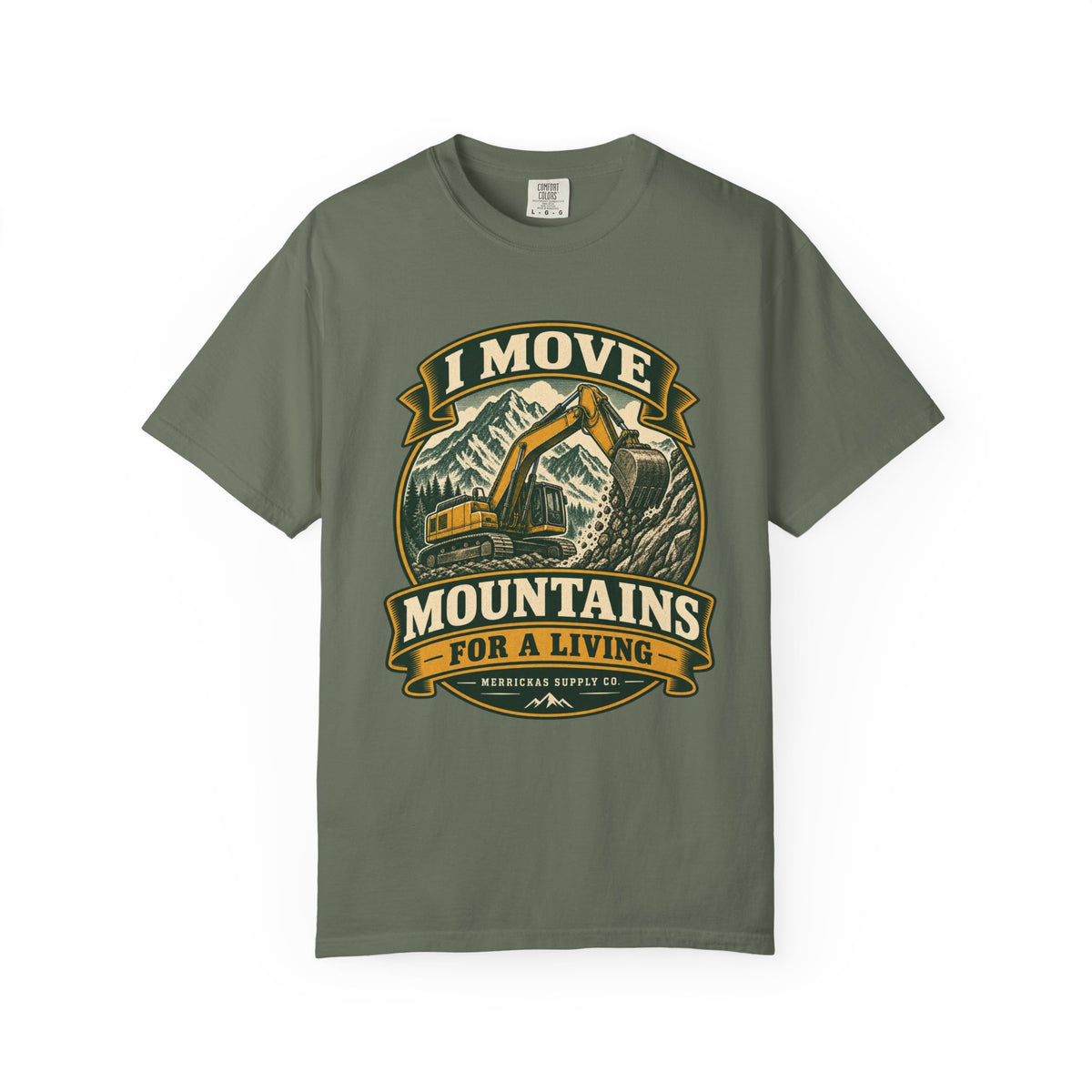 I Move Mountains For A Living Garment-Dyed Tee