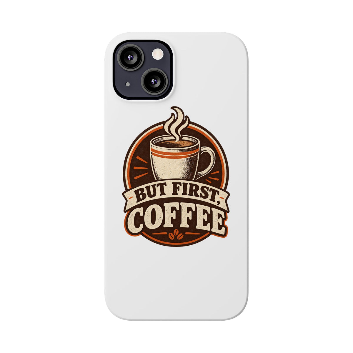 But First Coffee Phone Case