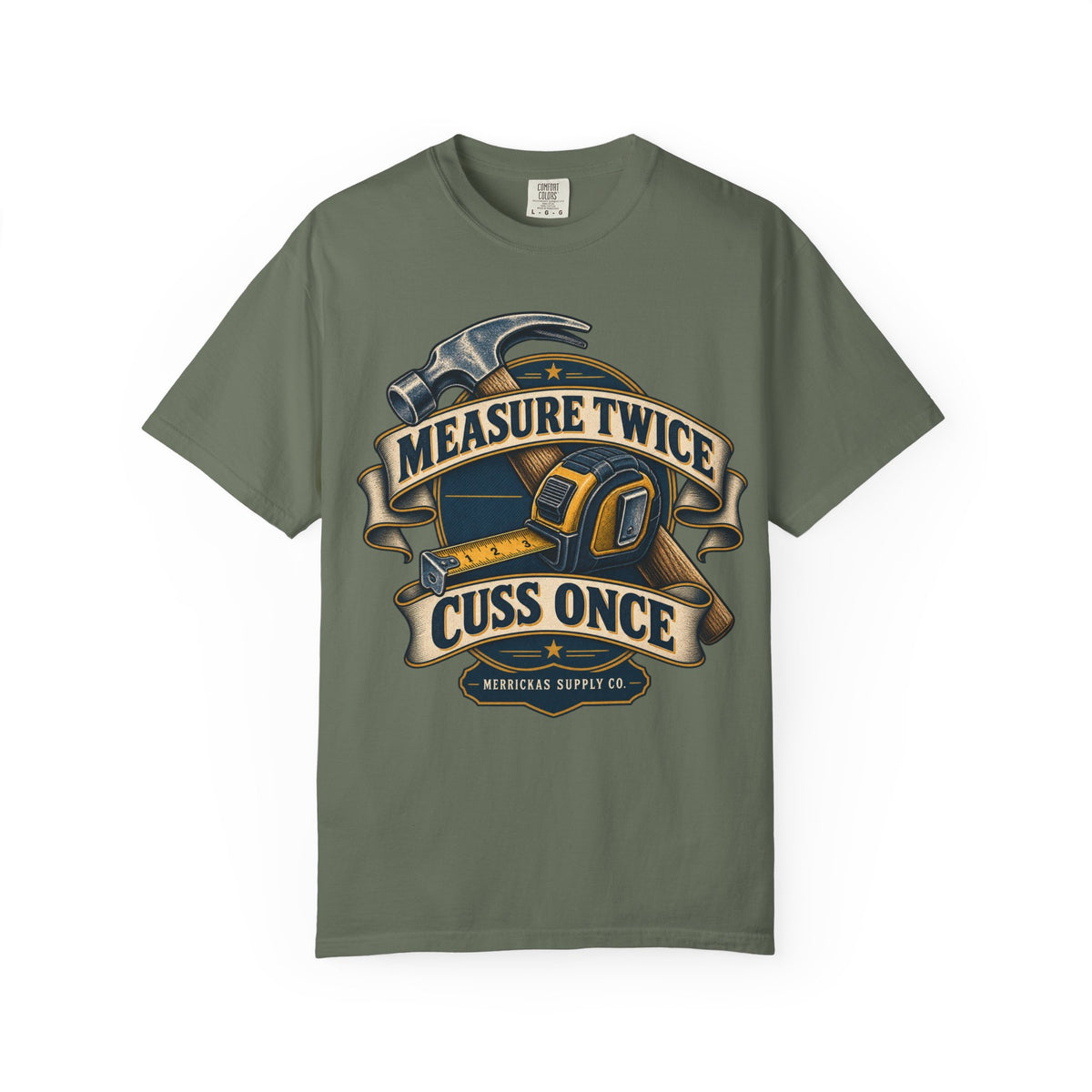 Measure Twice Cuss Once Garment-Dyed Tee