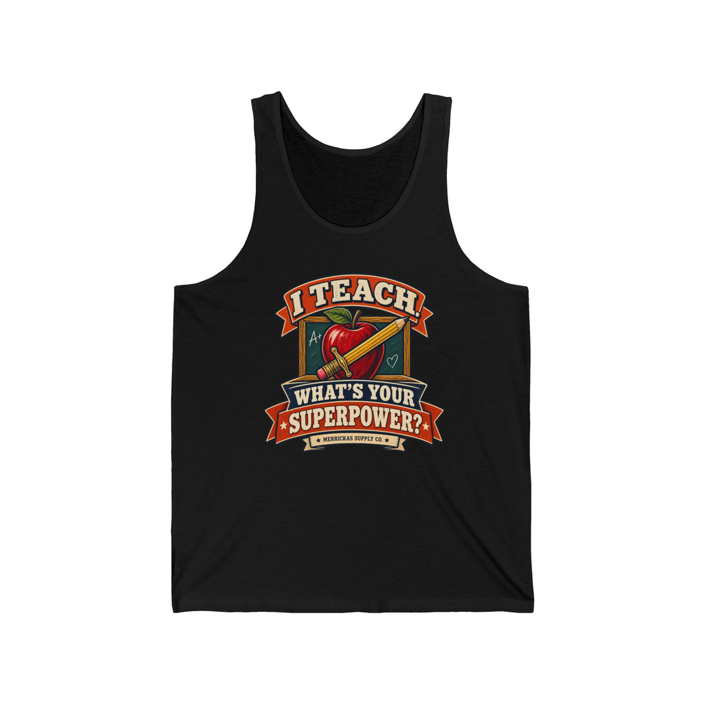 I Teach. What's Your Superpower? Tank Top
