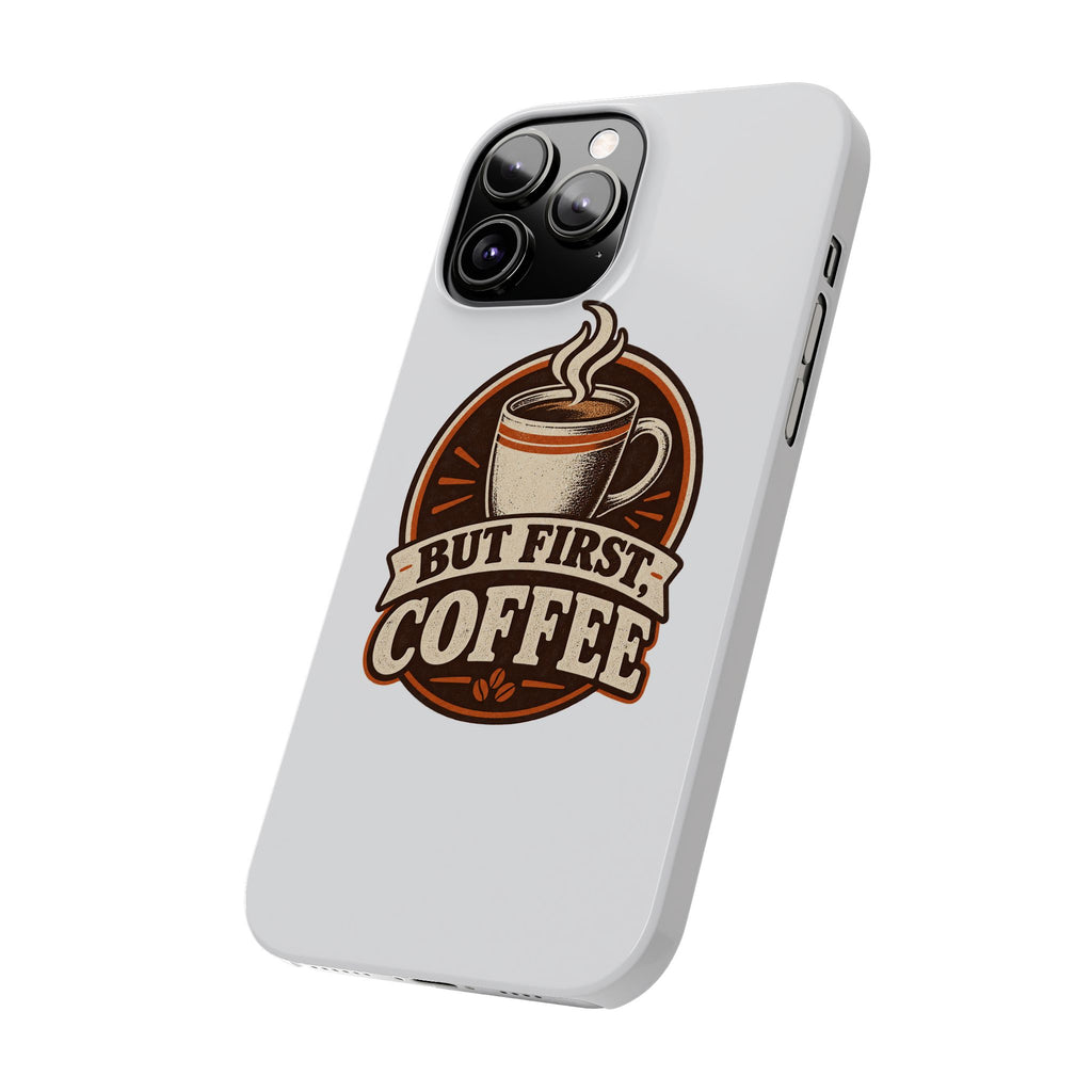 But First Coffee Phone Case