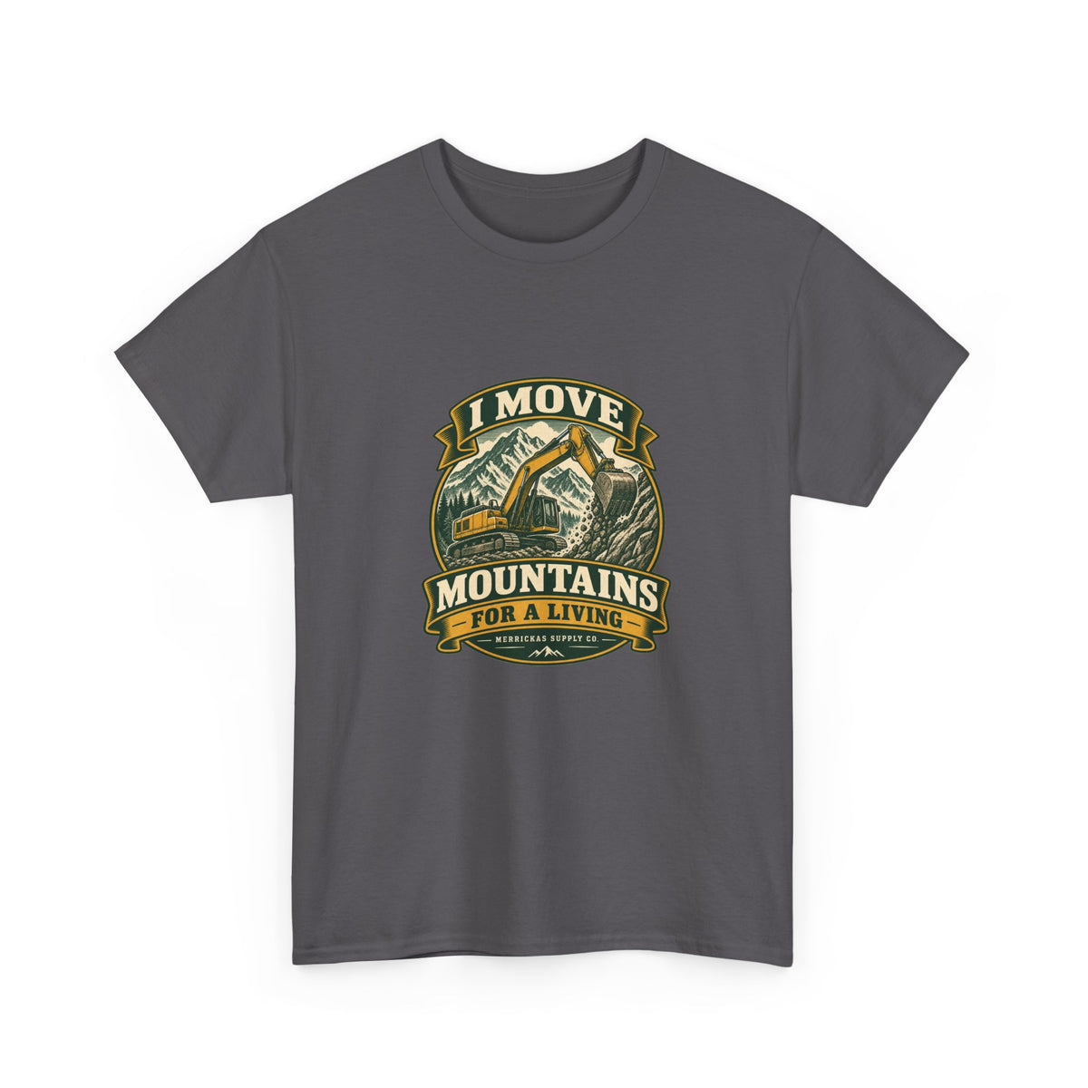 I Move Mountains For A Living Classic Tee