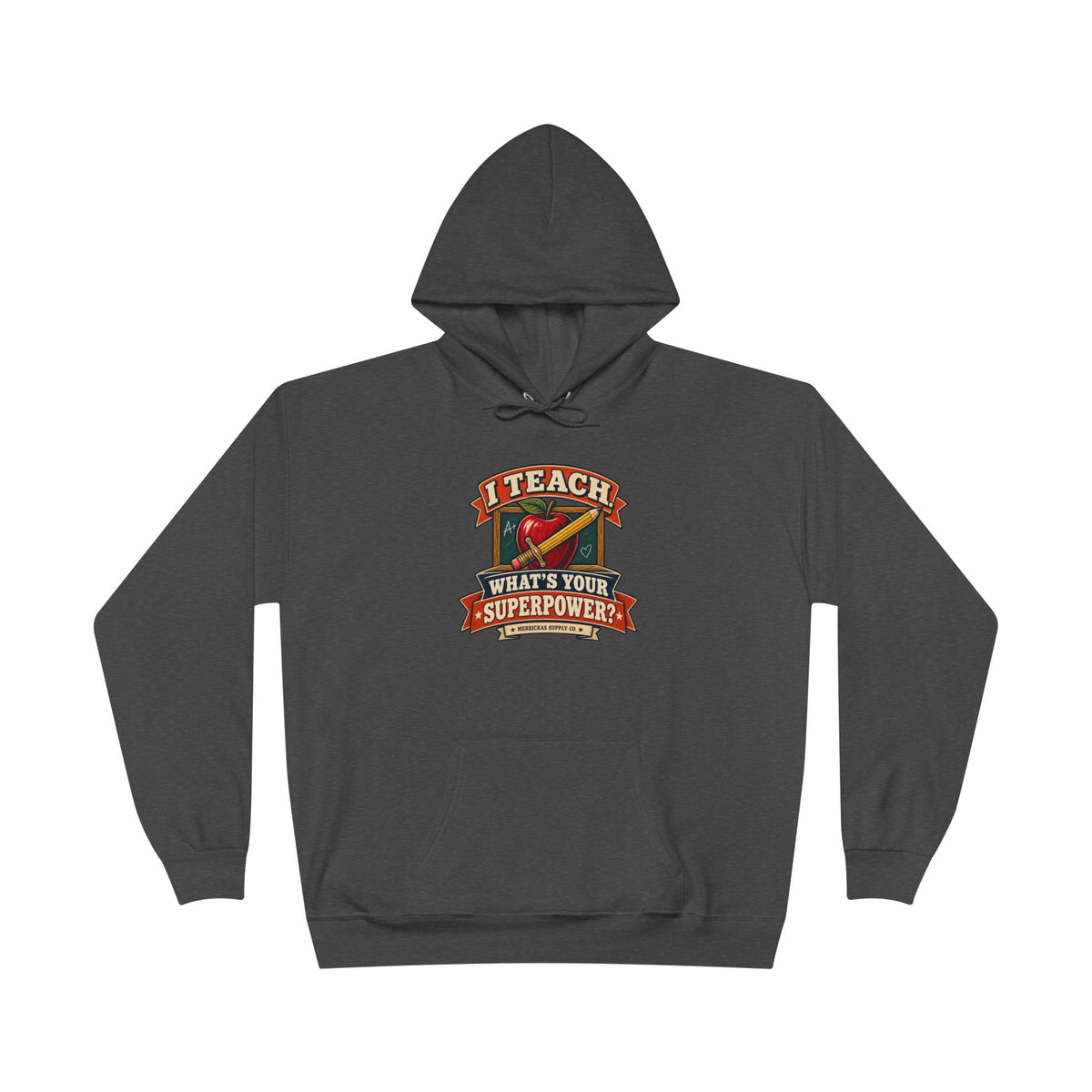 I Teach. What's Your Superpower? Heavyweight Hoodie