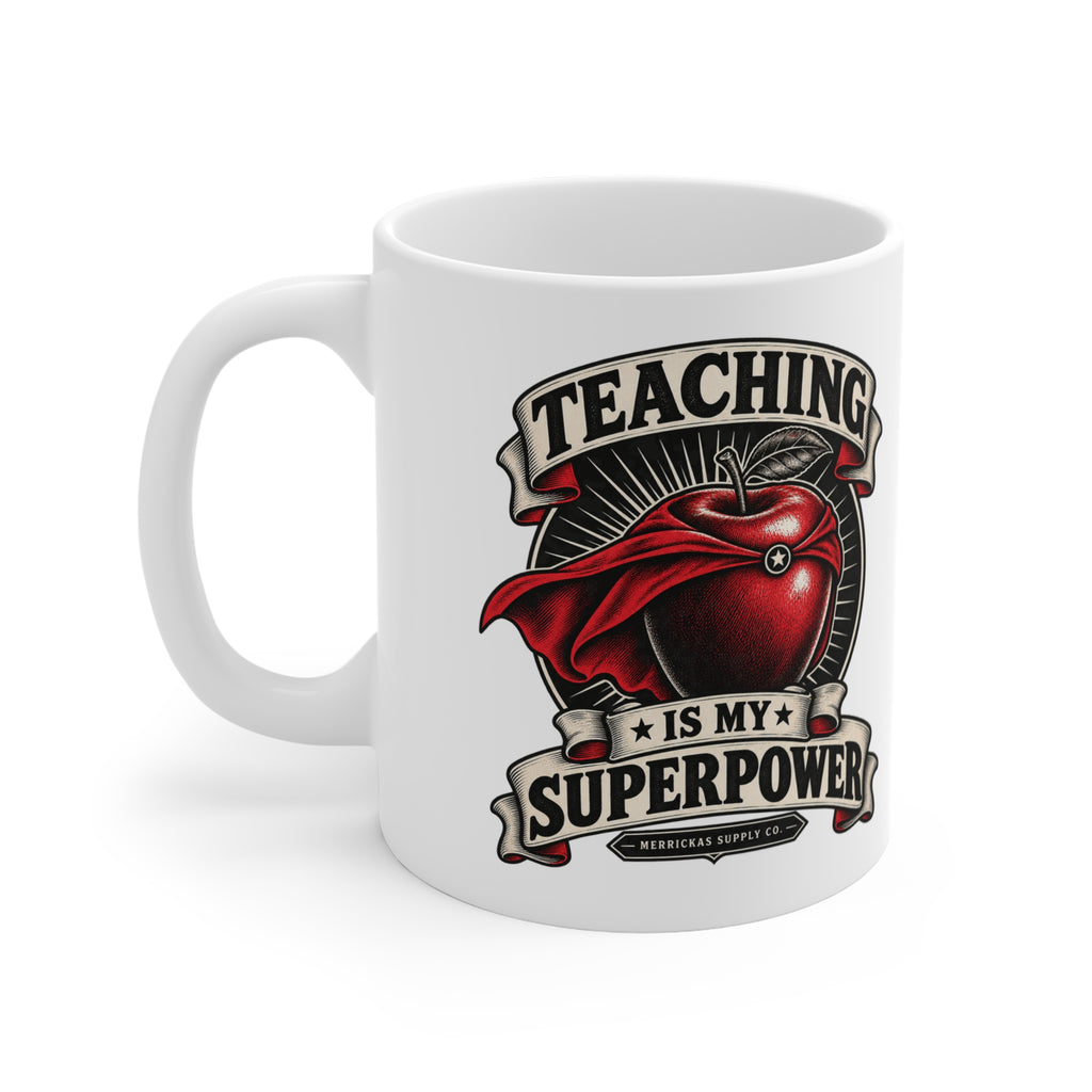 Teaching Is My Superpower Coffee Mug 11oz