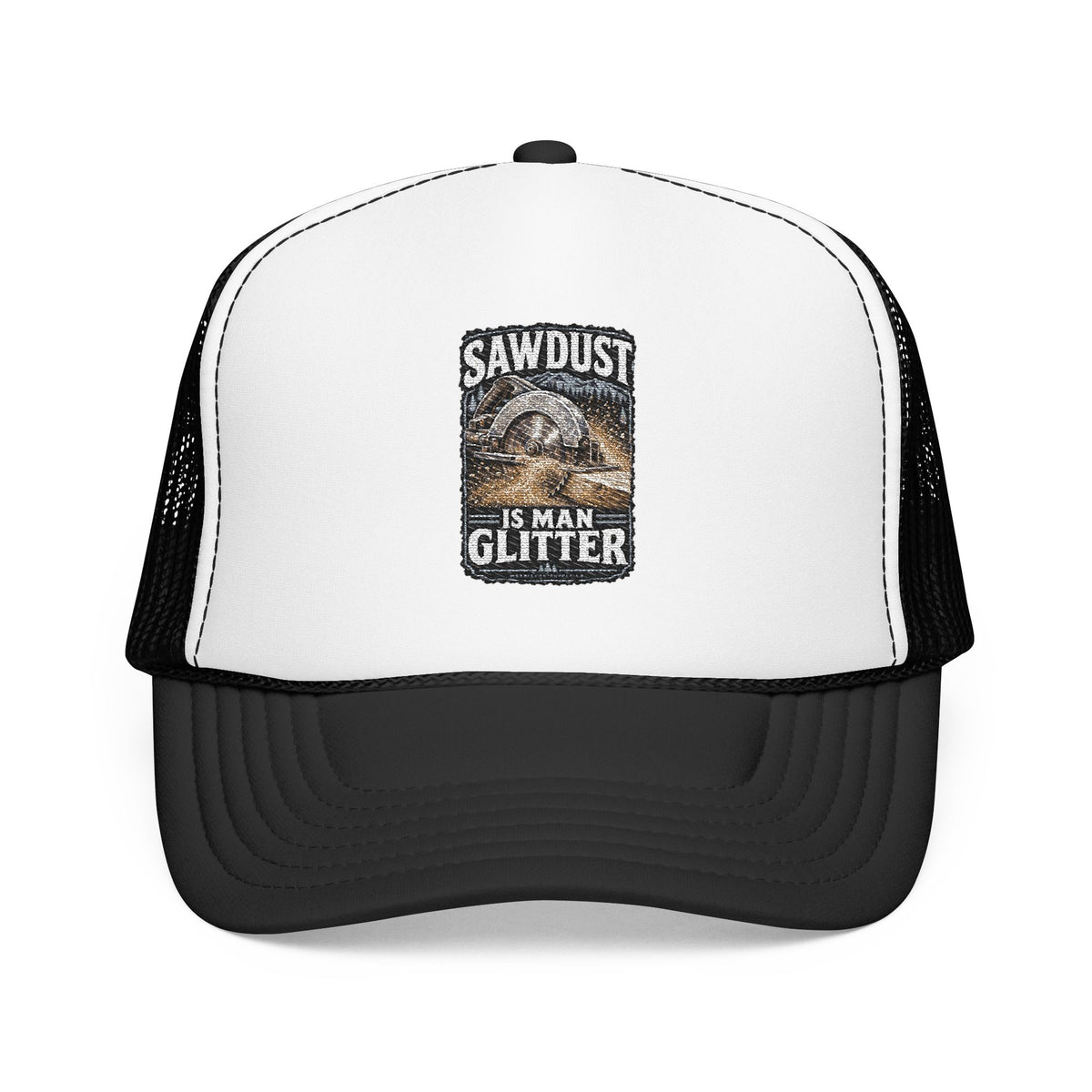 Sawdust Is Man Glitter Foam Trucker Hat