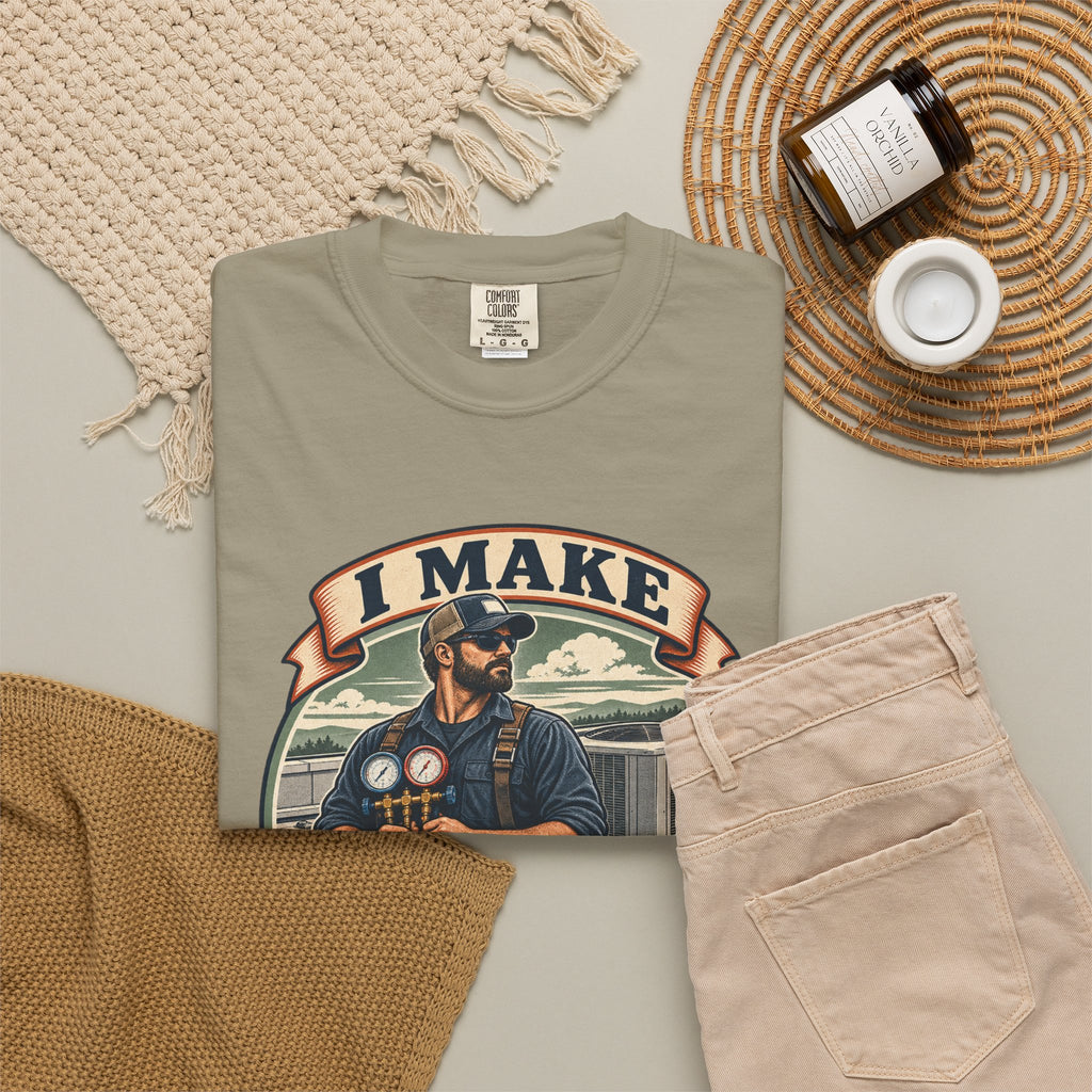 I Make Hot Places Cool Garment-Dyed Tee