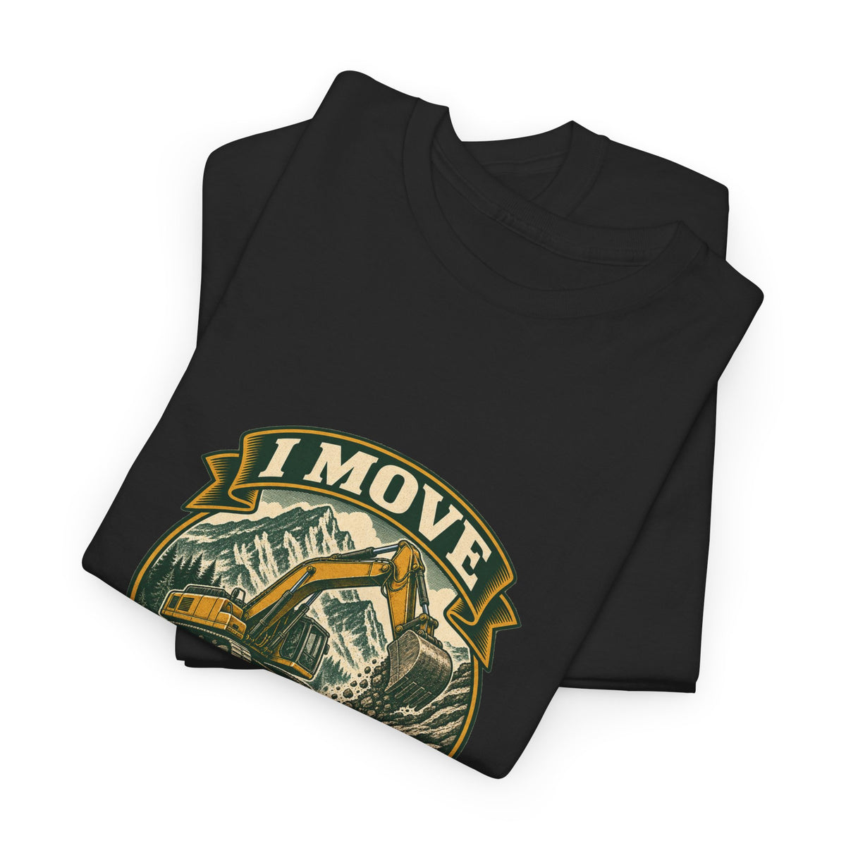 I Move Mountains For A Living Classic Tee