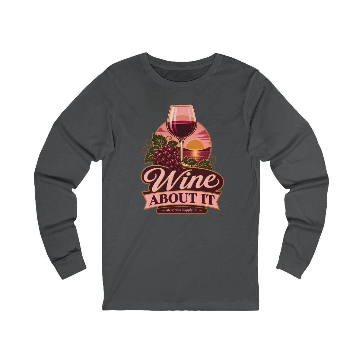Wine About It Long Sleeve Tee