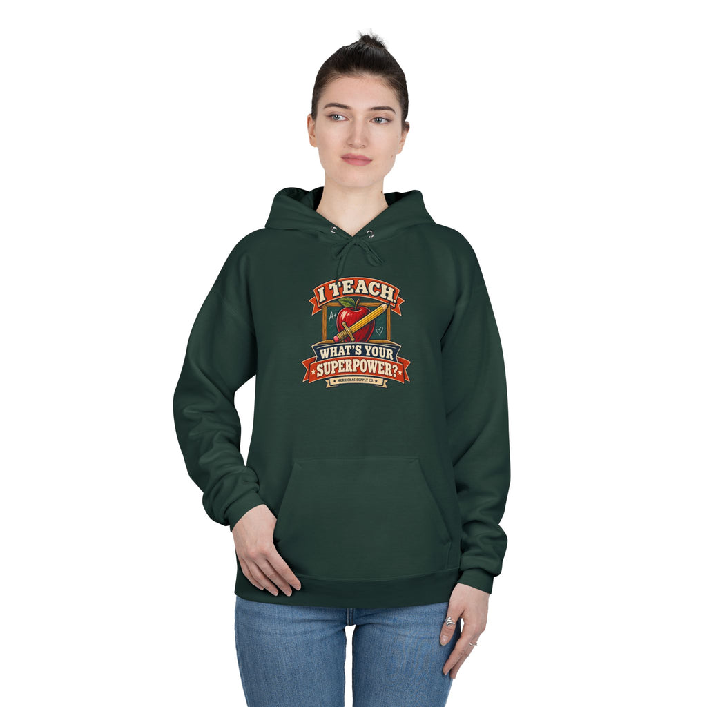 I Teach. What's Your Superpower? Heavyweight Hoodie
