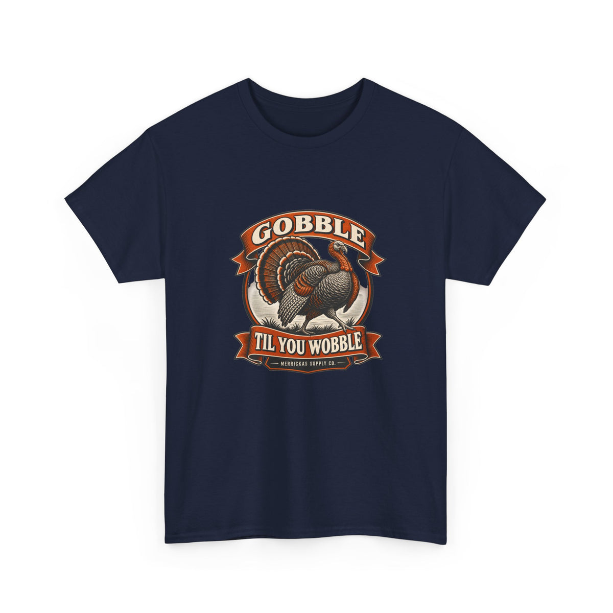 Gobble Til You Wobble Classic Tee
