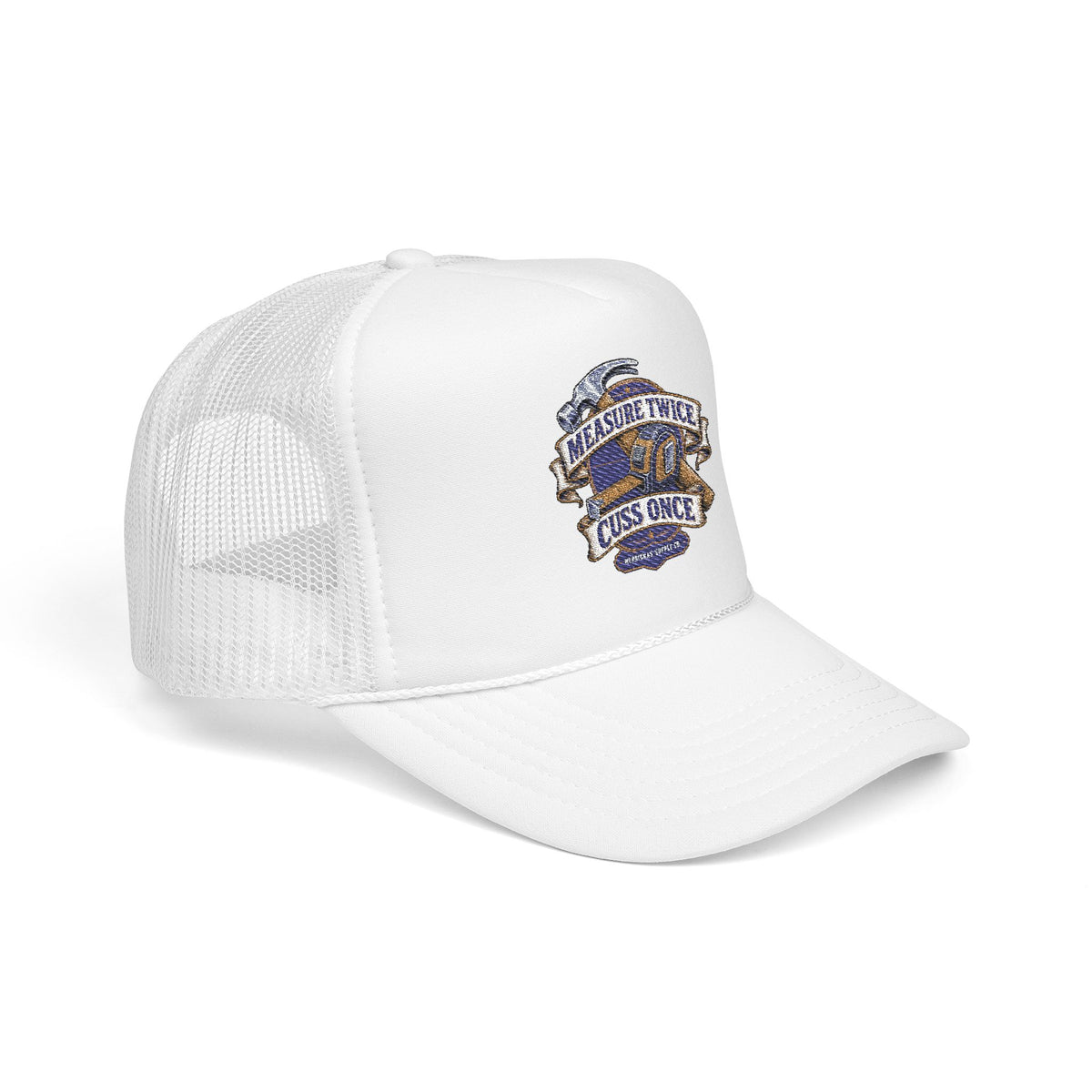 Measure Twice Cuss Once Foam Trucker Hat