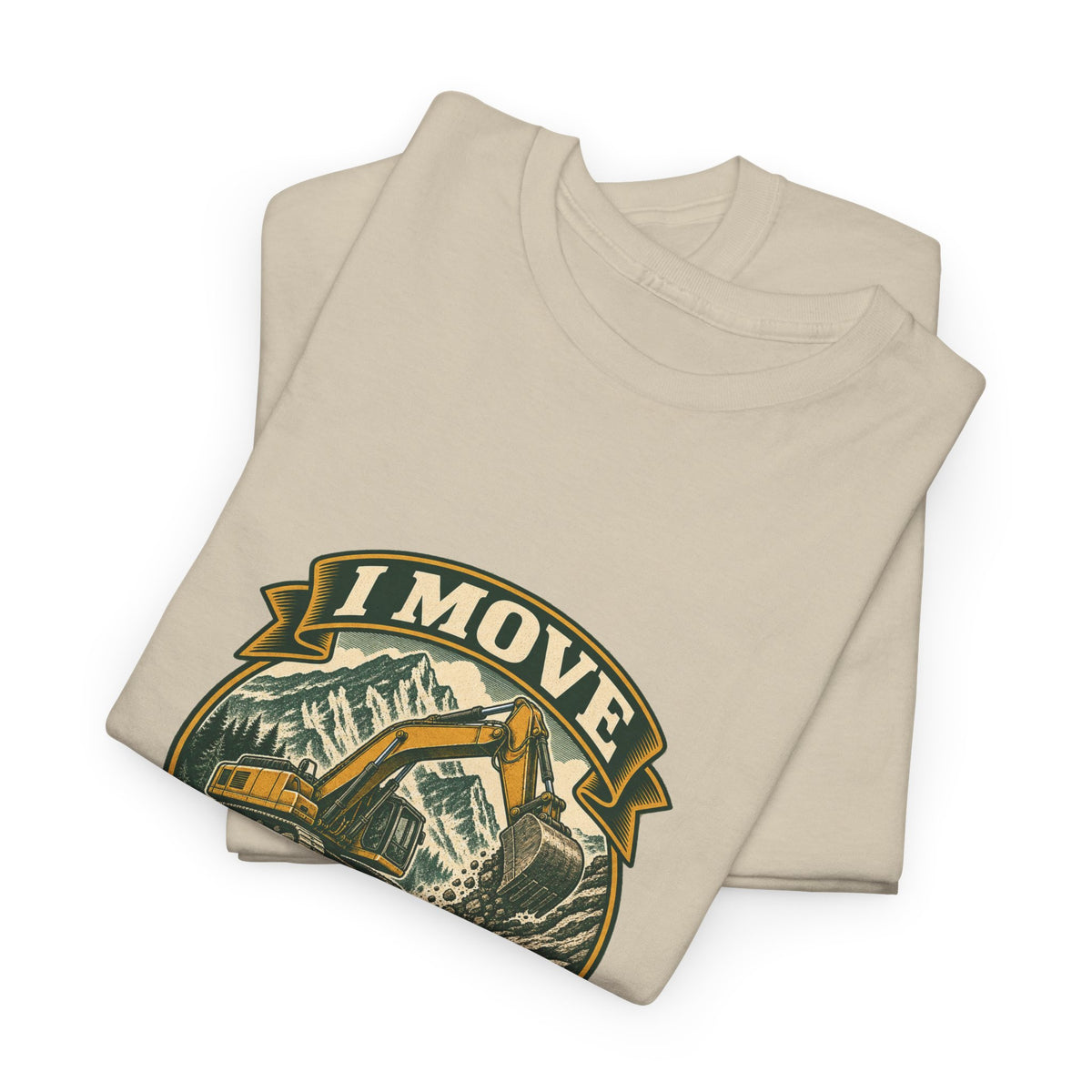 I Move Mountains For A Living Classic Tee