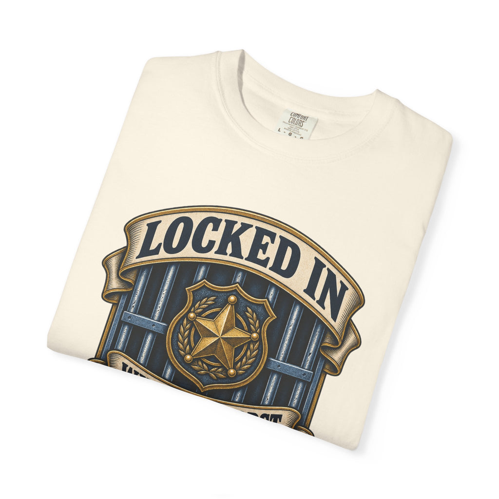 Locked In With The Worst So You Don't Have To Garment-Dyed Tee