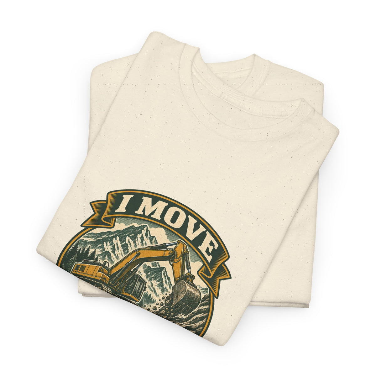 I Move Mountains For A Living Classic Tee