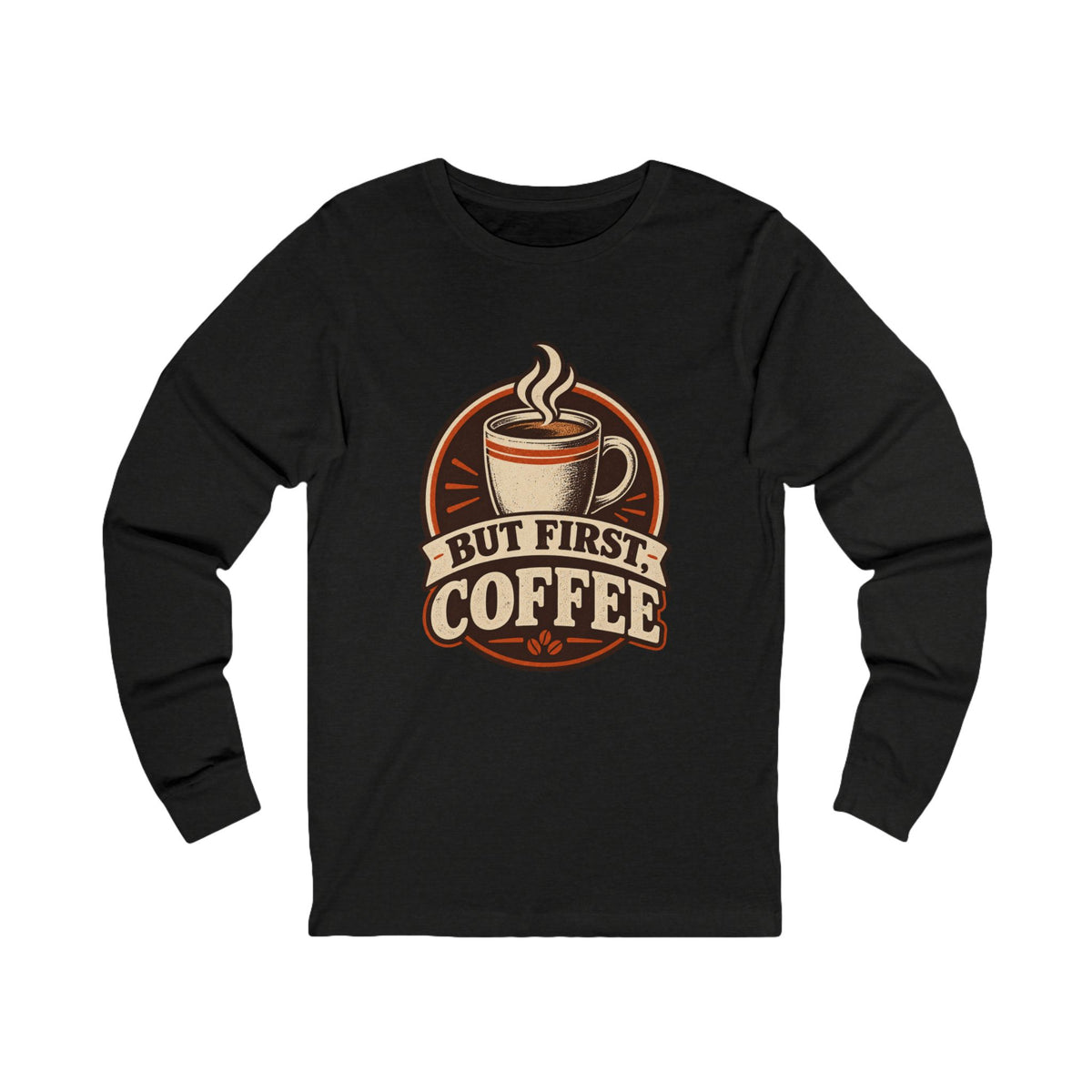 But First Coffee Long Sleeve Tee