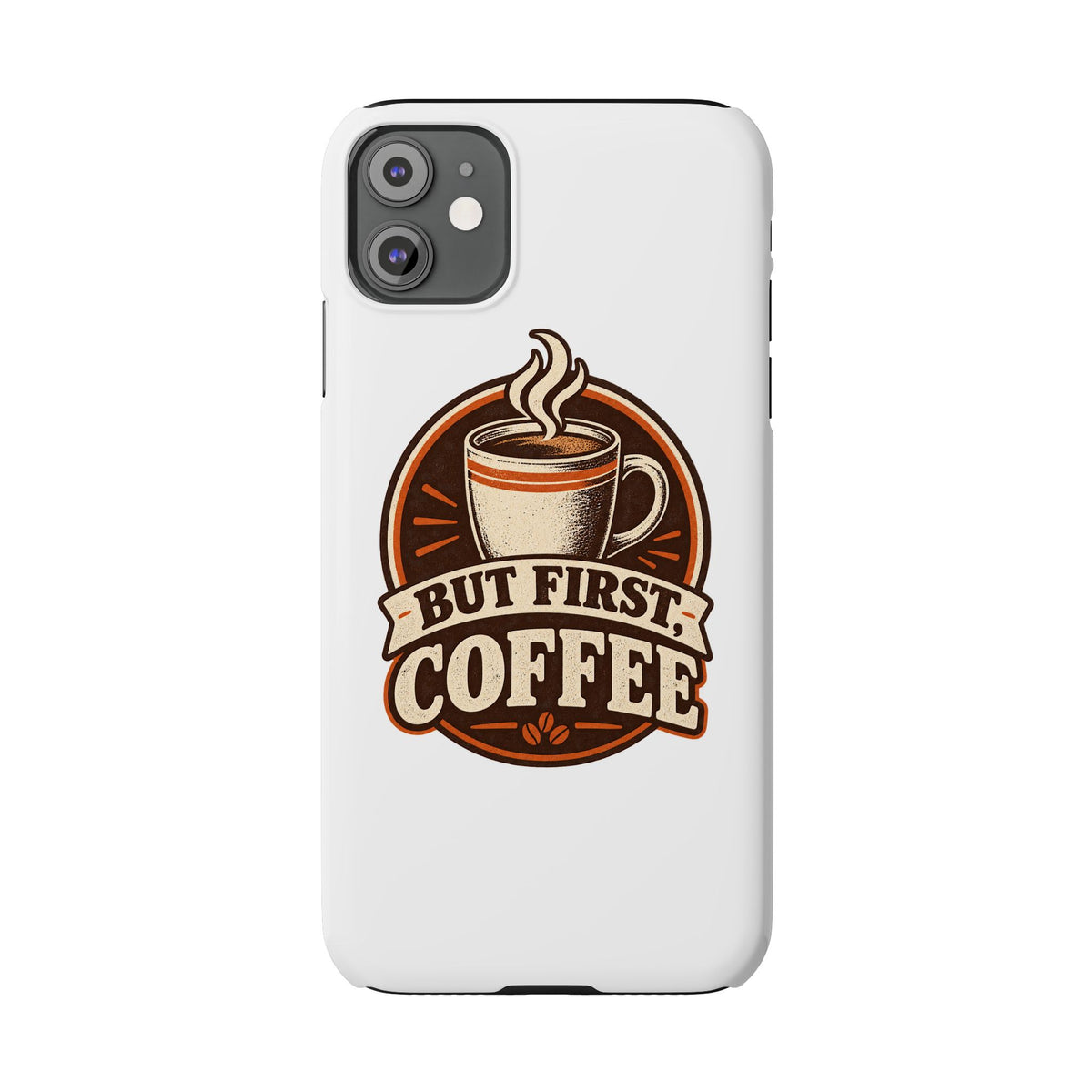 But First Coffee Phone Case