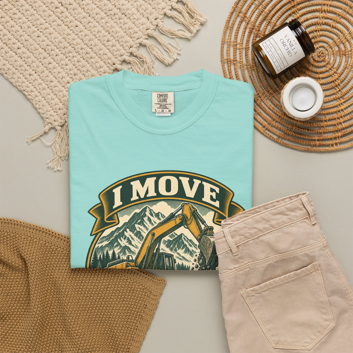 I Move Mountains For A Living Garment-Dyed Tee