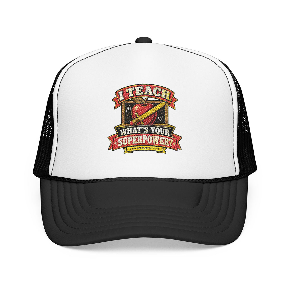 I Teach. What's Your Superpower? Foam Trucker Hat