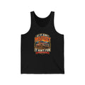 If It Ain't Muddy It Ain't Fun Tank Top