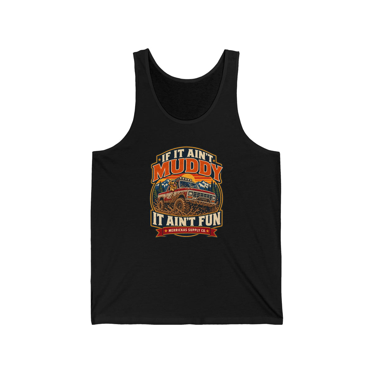 If It Ain't Muddy It Ain't Fun Tank Top