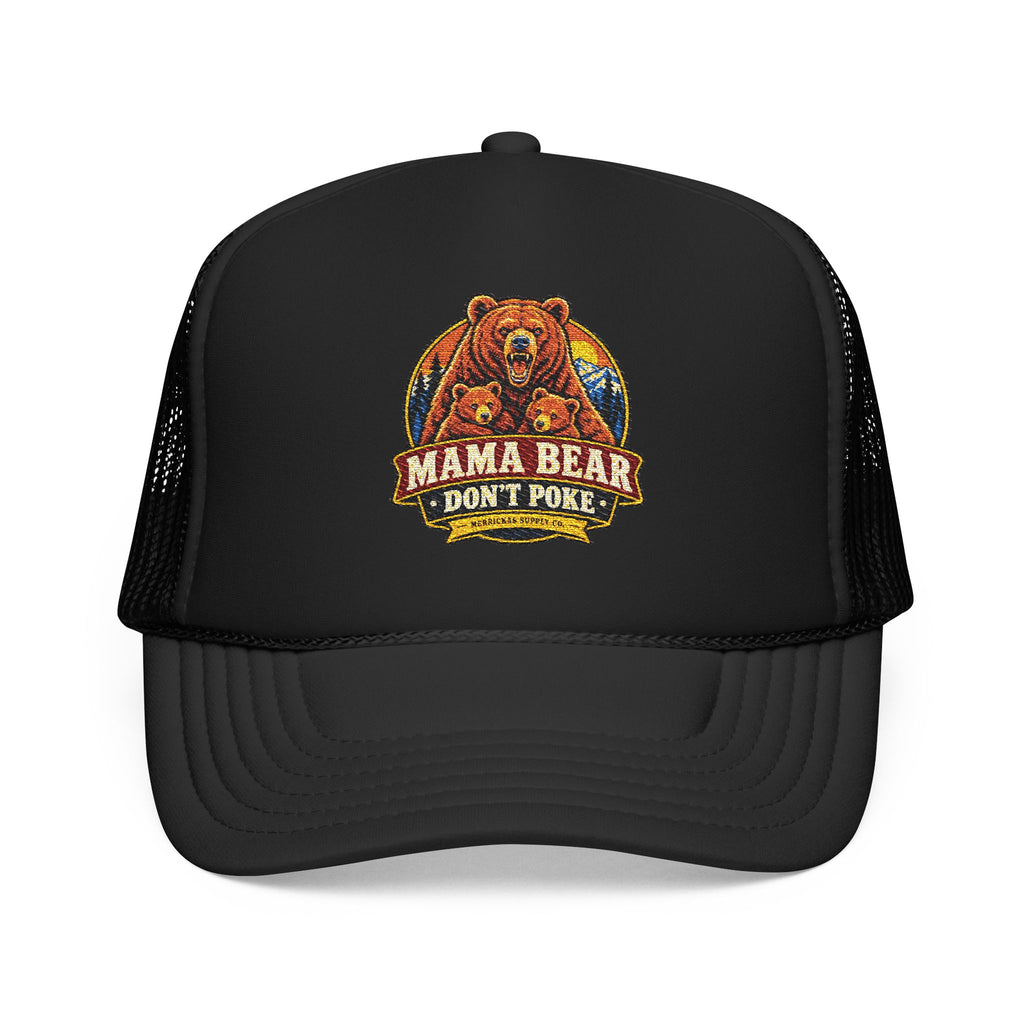 Mama Bear Don't Poke Foam Trucker Hat