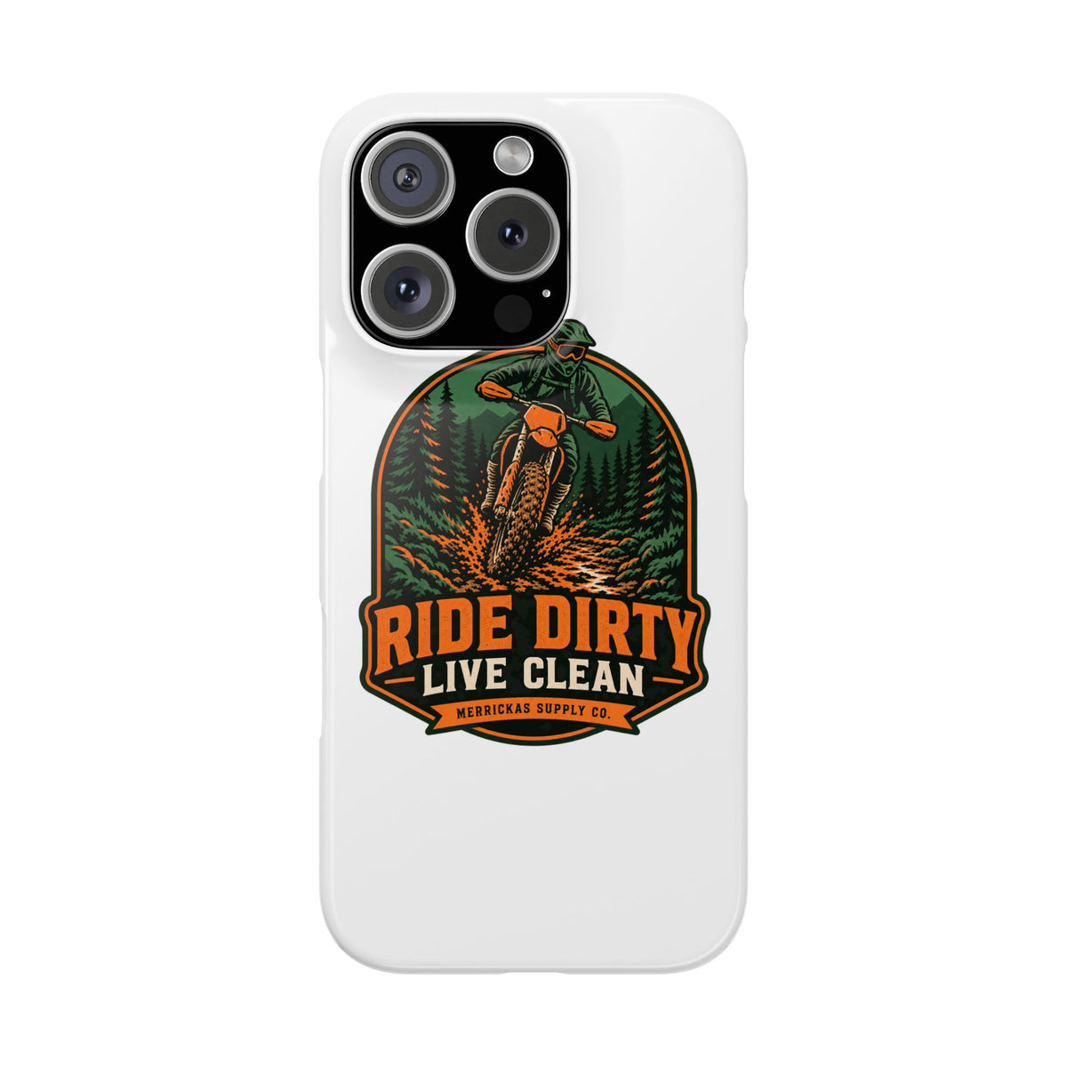 Ride Dirty Live Clean Phone Case