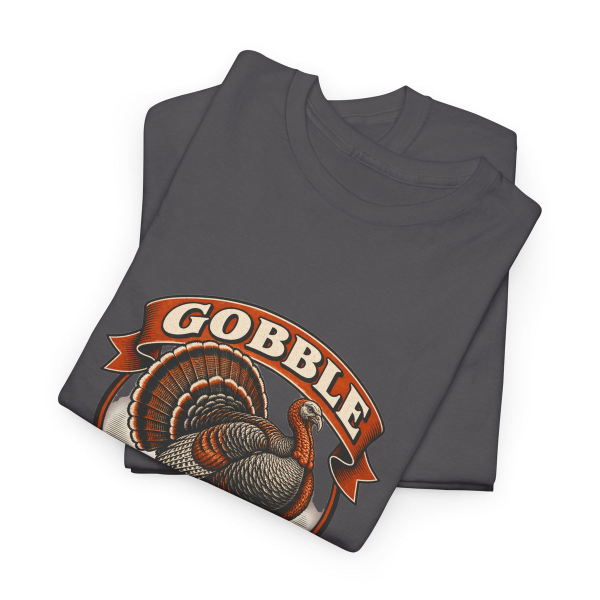 Gobble Til You Wobble Classic Tee