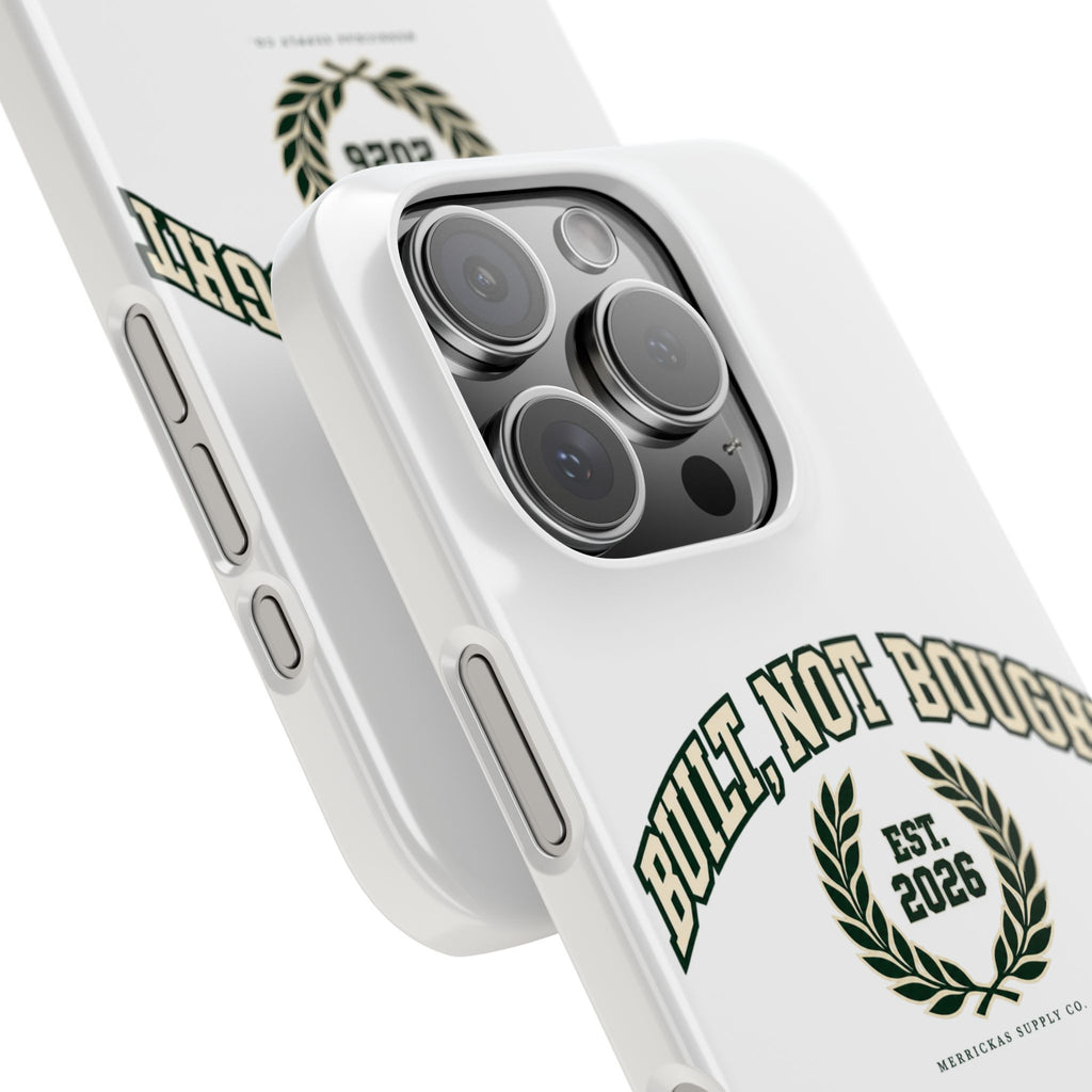 Built Not Bought Phone Case