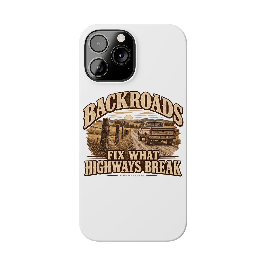 Backroads Fix What Highways Break Phone Case