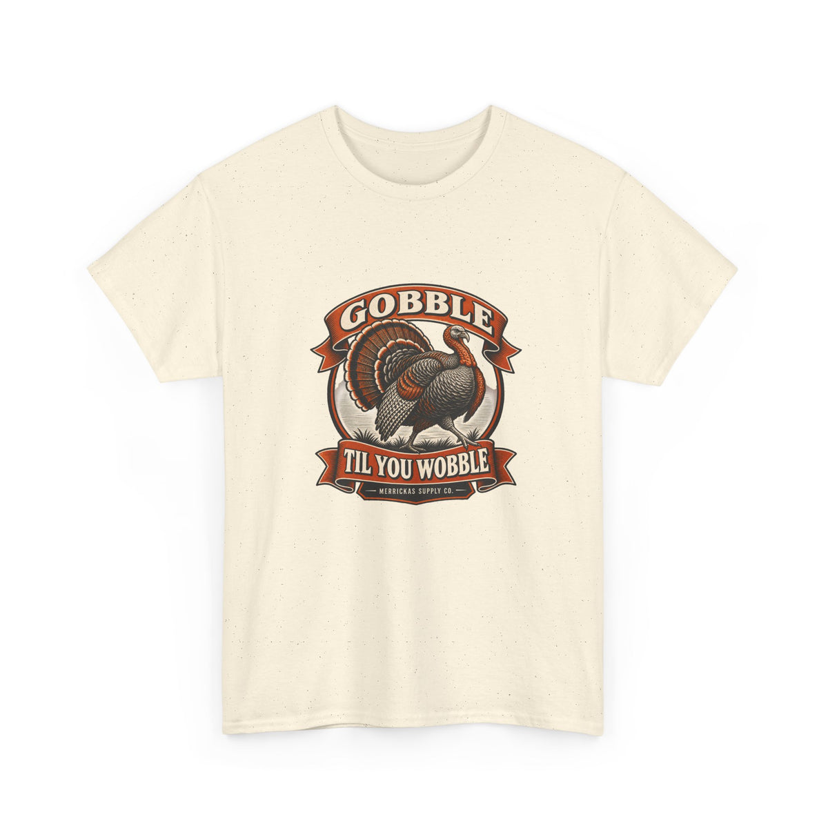 Gobble Til You Wobble Classic Tee