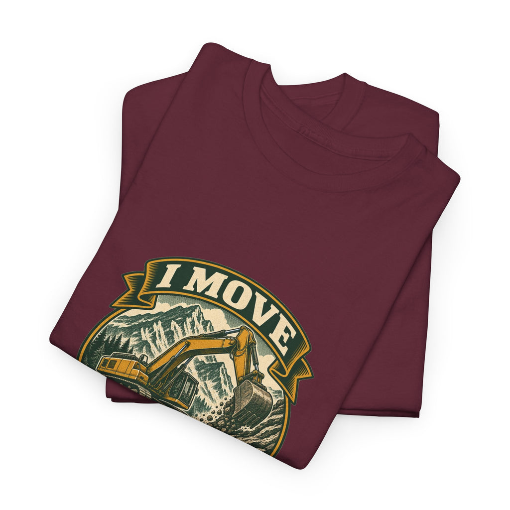 I Move Mountains For A Living Classic Tee